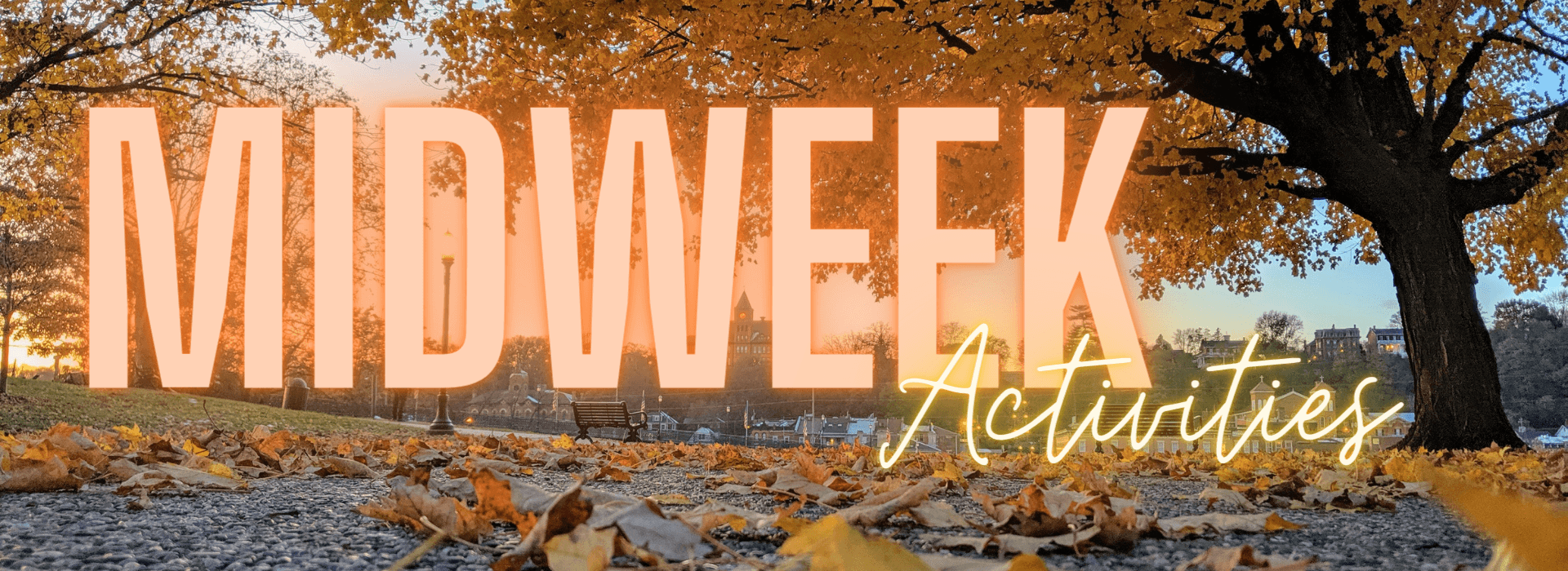 Text overlay reading "MIDWEEK Activities" against a backdrop of autumn foliage and a serene park scene. Text overlay reading "MIDWEEK Activities" against a backdrop of autumn foliage and a serene park scene.