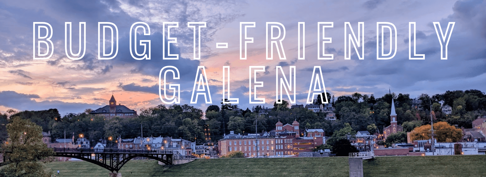 A sunset view of a charming town with the text "Budget-Friendly Galena" overlay. A sunset view of a charming town with the text "Budget-Friendly Galena" overlay.